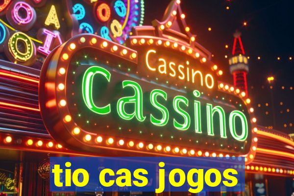 tio cas jogos